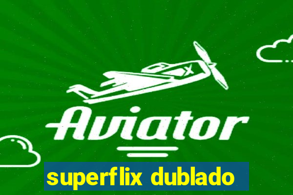 superflix dublado